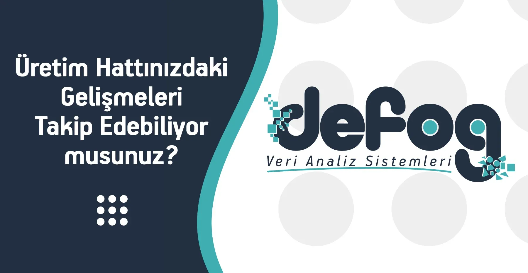 DEFOG Endüstriyel Üretim ve Veri Analiz Platformu
